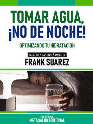 cover image of Tomar Agua, ¡No De Noche!--Basado En Las Enseñanzas De Frank Suarez
